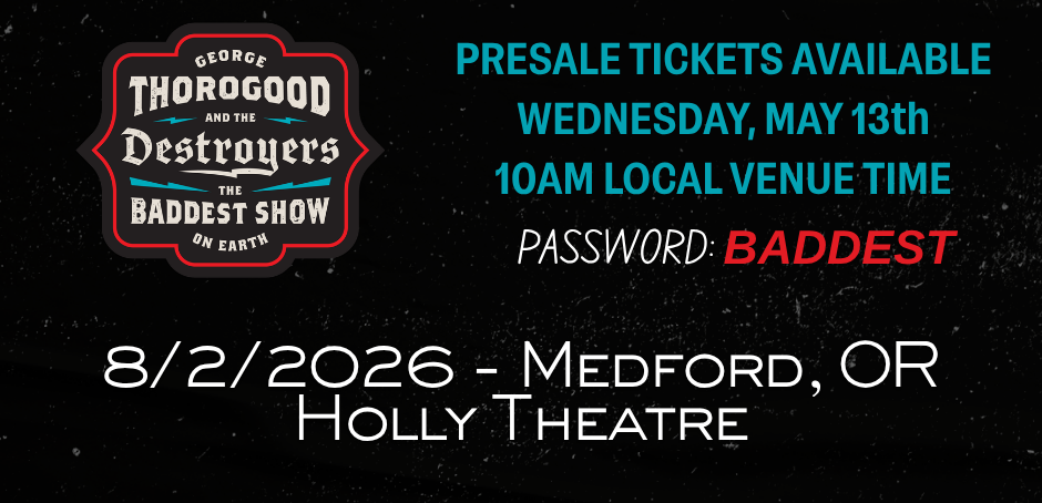 Get tickets here > https://hollytheatre.ticketspice.com/george-thorogood-and-the-destroyers